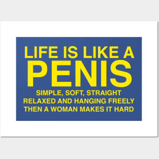 LIFE IS LIKE A PENIS Posters and Art